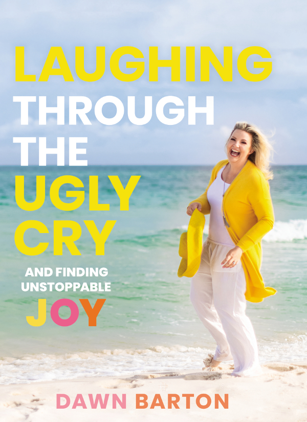 Laughing Through The Ugly Cry Dawn Barton
