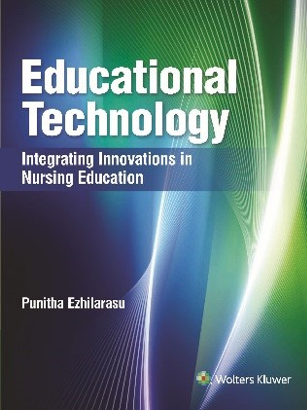 Educational Technology Integrating Innovations In Nursing Education Punitha Ezhilarasu