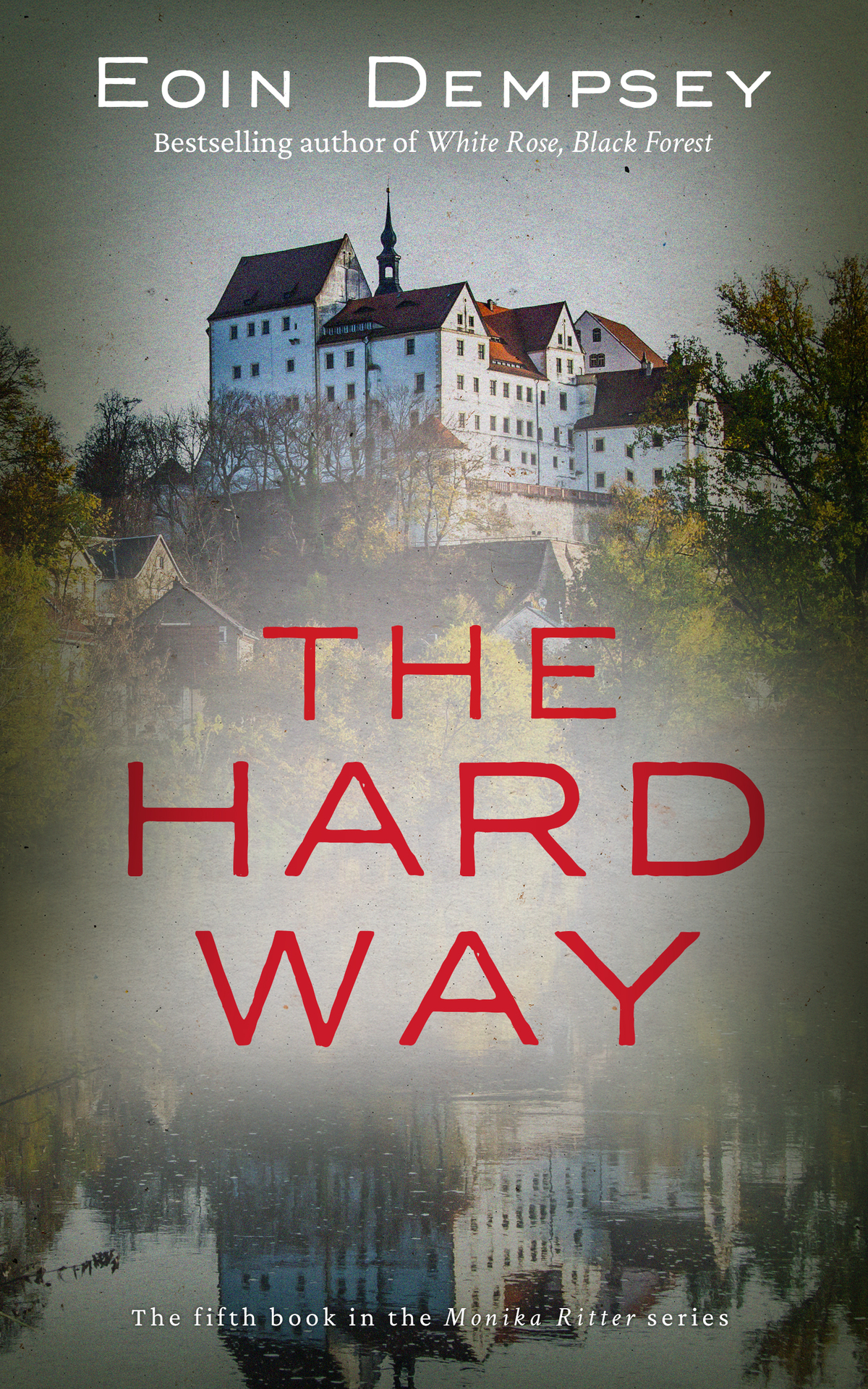 The Hard Way Gripping And Unputdownable World War 2 Fiction The Monika Ritter Series Book 5 Eoin Dempsey