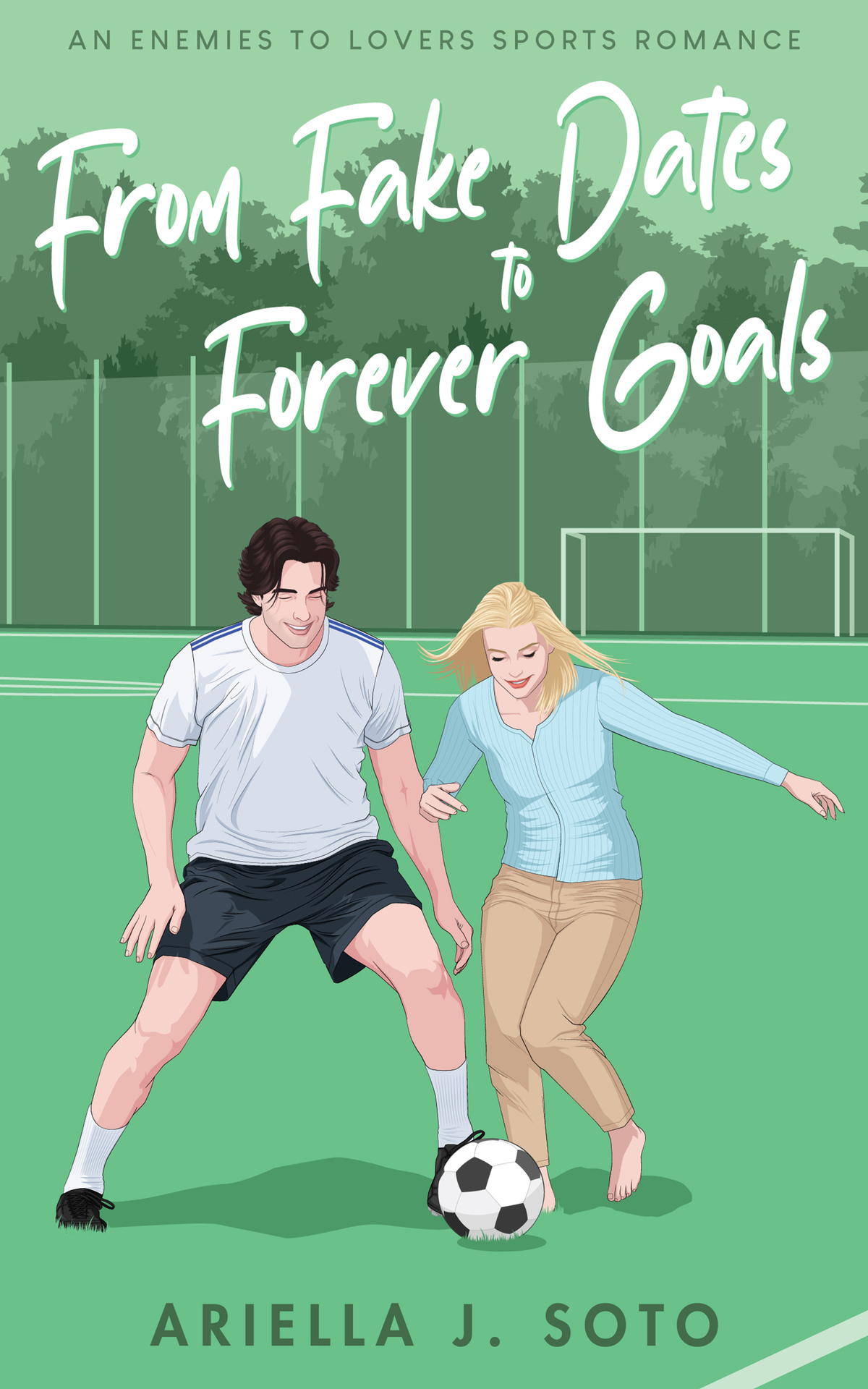 From Fake Dates To Forever Goals An Enemies To Lovers Sports Romance Ariella J Soto