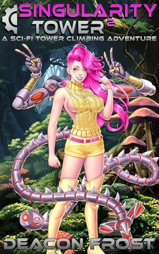 Singularity Tower 2 A Scifi Tower Climbing Adventure Deacon Frost
