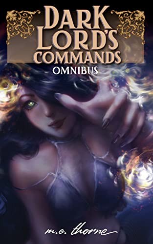 Dark Lords Commands Omnibus Books 13 M E Thorne