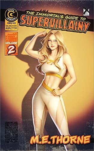 The Immortals Guide To Supervillainy Vol 2 M E Thorne