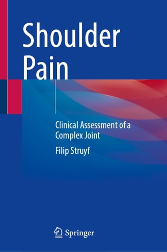 Shoulder Pain Clinical Assessment Of A Complex Joint Mar 25 20253031822277springerpdf Filip Struyf