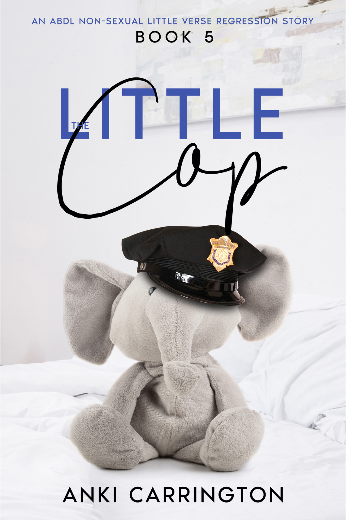 The Little Cop An Abdl Nonsexual Little Verse Regression Story Book 5 Anki Carrington