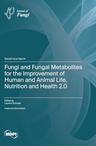 Fungi And Fungal Metabolites For The Improvement Of Human And Animal Life Nutrition And Health 20 Laurent Dufoss