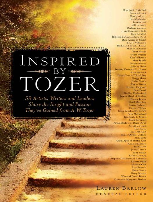 Inspired By Tozer 59 Artists Writers And Leaders Share The Insight And Passion Theyve Gained From Aw Tozer Aw Tozer