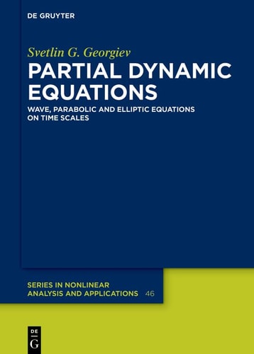 Partial Dynamic Equations Wave Parabolic And Elliptic Equations On Time Scales 1st Edition Svetlin G Georgiev