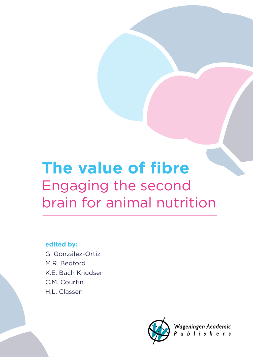 The Value Of Fibre Engaging The Second Brain For Animal Nutrition G Gonzlezortiz Mr Bedford Ke Bach Knudsen Cm Courtin Hl Classen