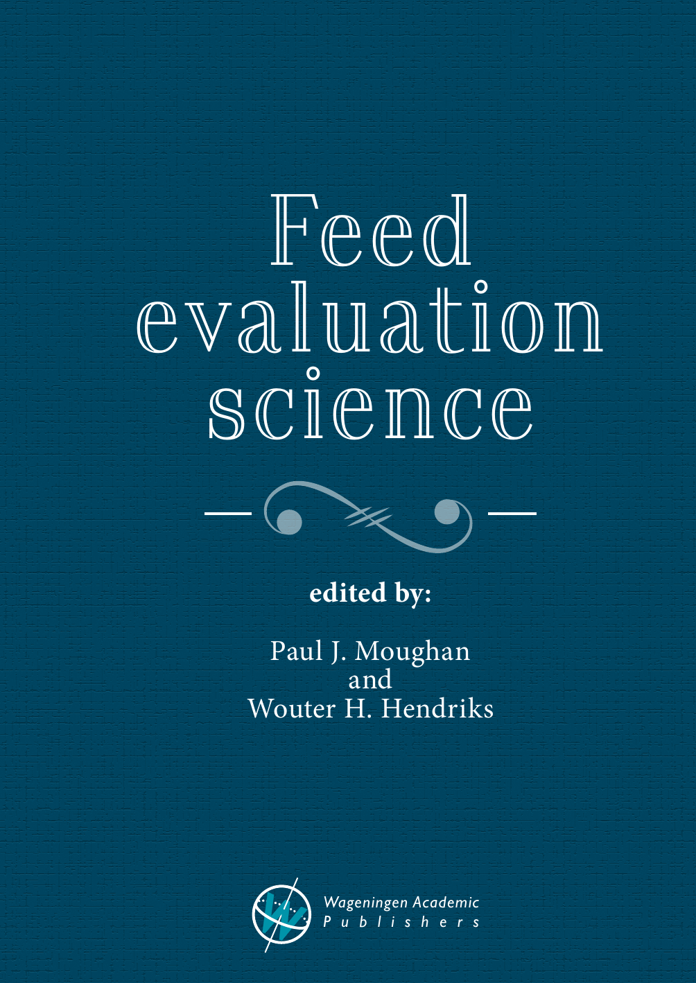 Feed Evaluation Science 1st Edition Paul J Moughan Wouter H Hendriks