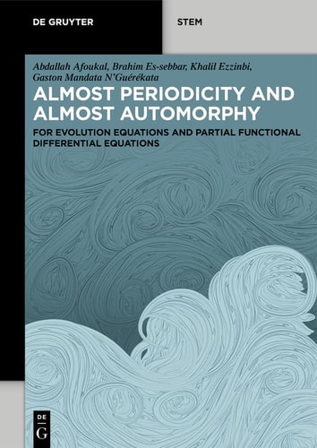 Almost Periodicity And Almost Automorphy For Evolution Equations And Partial Functional Differential Equations 1st Edition Abdallah Afoukal