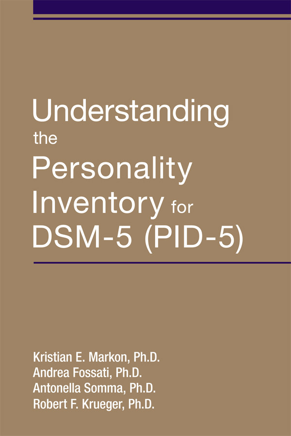 Understanding The Personality Inventory For Dsm5 Pid5 Kristian E Markon Andrea Fossati Antonella Somma Bob Krueger