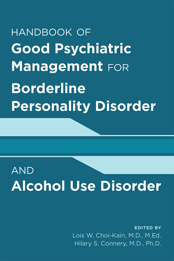 Handbook Of Good Psychiatric Management For Borderline Personality Disorder And Alcohol Use Disorder Lois W Choikain Hilary Connery