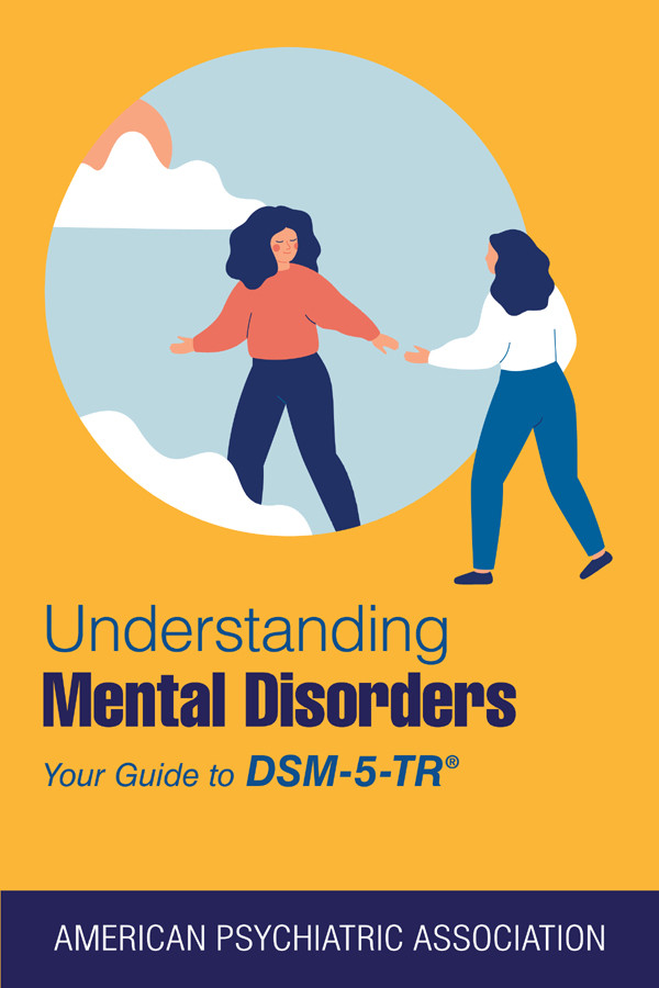 Understanding Mental Disorders Your Guide To Dsm5tr Abraham M Nussbaum American Psychiatric Association