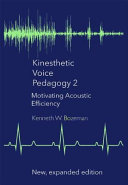 Kinesthetic Voice Pedagogy 2 Motivating Acoustic Efficiency Kenneth Bozeman