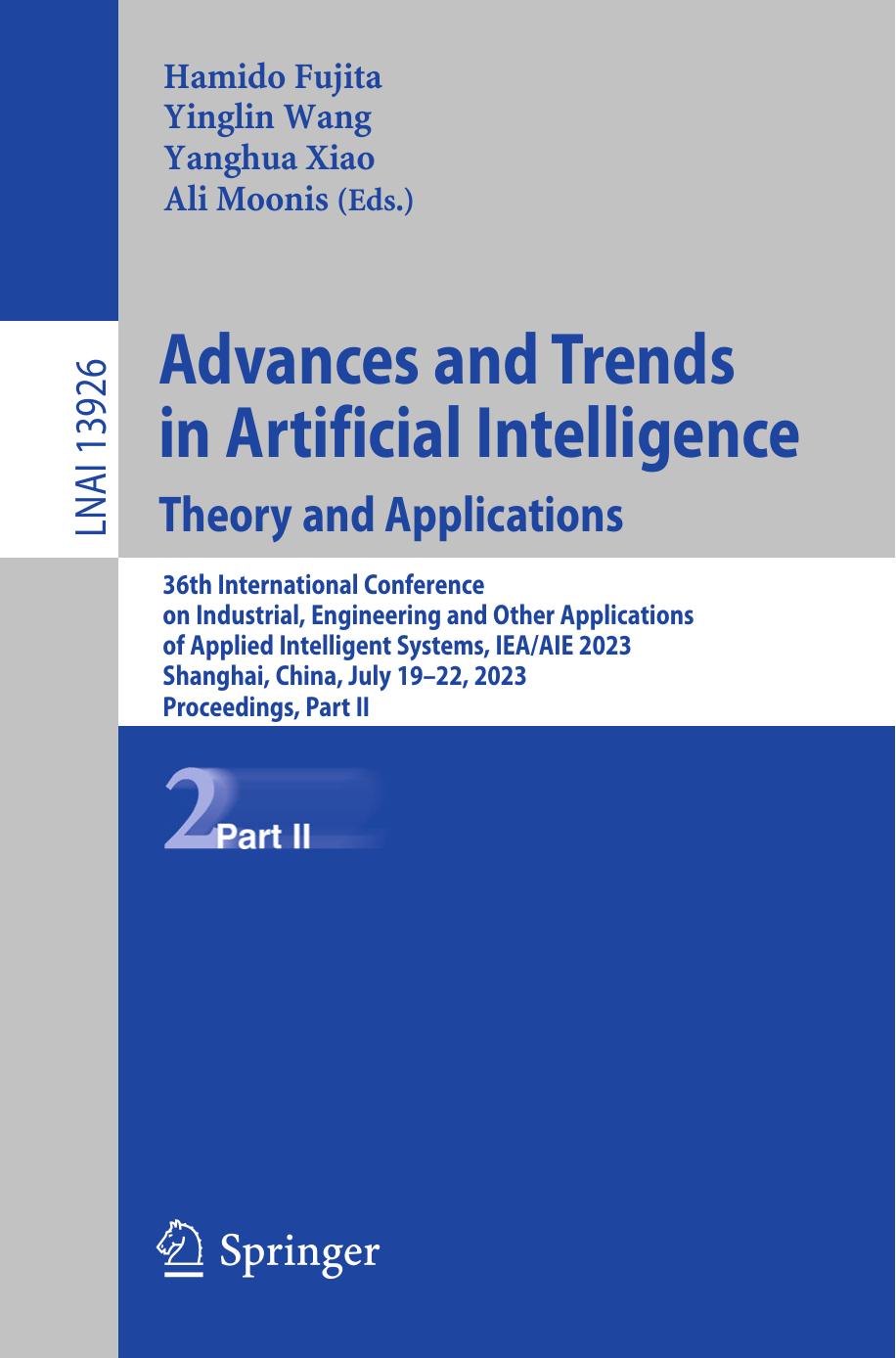 Advances And Trends In Artificial Intelligence Theory And Applications 36th International Conference On Industrial Engineering And Other Applications Of Applied Intelligent Systems Ieaaie 2023 Shanghai China July 1922 2023 Proceedings Part Ii Hamido Fujita