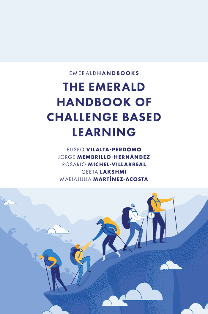 The Emerald Handbook Of Challenge Based Learning Eliseo Vilaltaperdomojorge Membrillohernndezrosario Michelvillarrealgeeta Lakshmimariajulia Martnezacosta
