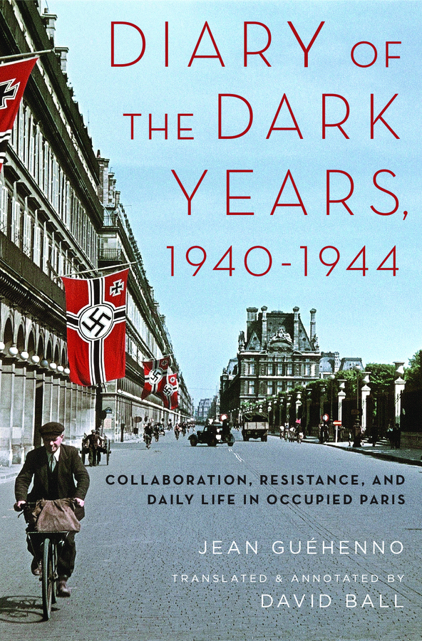 Diary Of The Dark Years 19401944 Guhenno Jean Ball David David Ball