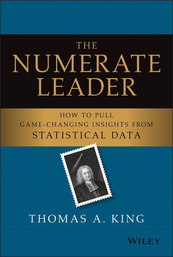 The Numerate Leader How To Pull Gamechanging Insights From Statistical Data King