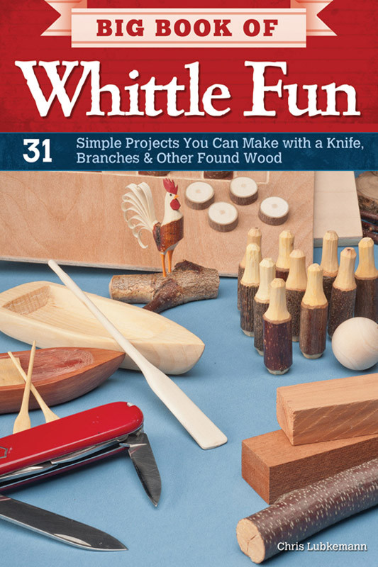 Big Book Of Whittle Fun Chris Lubkemann