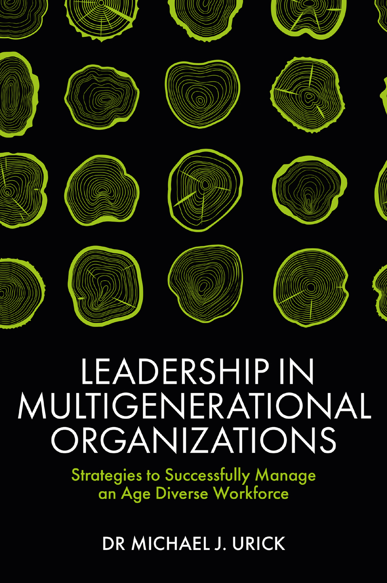 Leadership In Multigenerational Organizations J Urick Michael