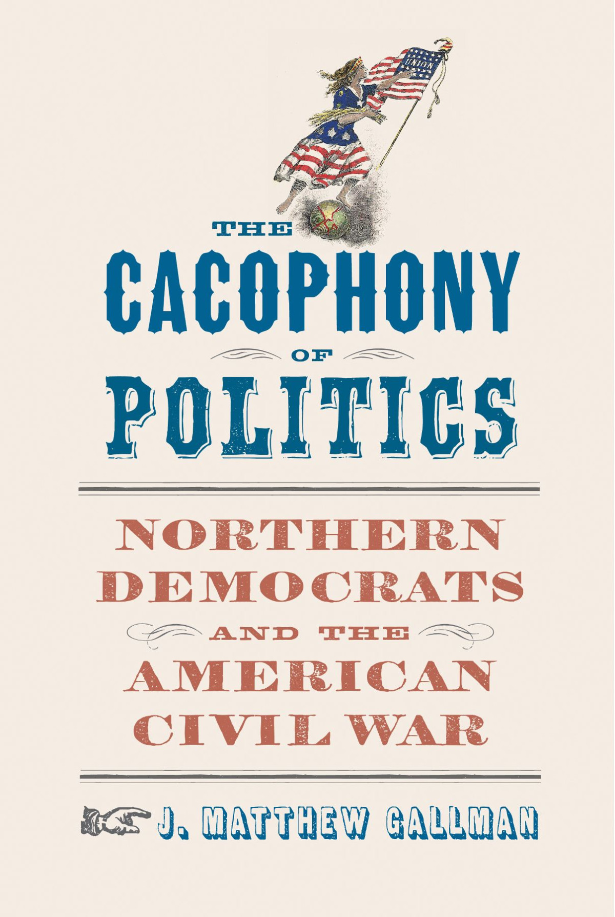 The Cacophony Of Politics J Matthew Gallman