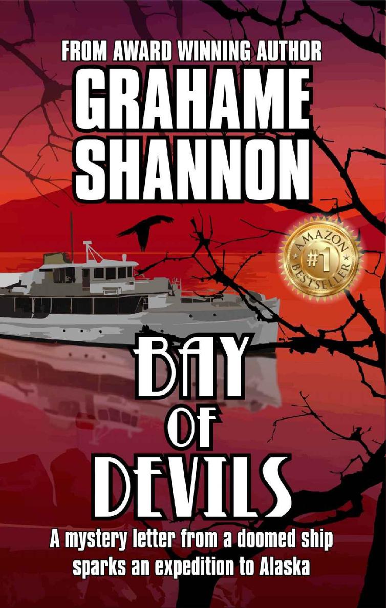 Bay Of Devils A Mystery Letter From A Doomed Ship Sparks An Expedition To Alaska Bay Mysteries Book 1 Grahame Shannon