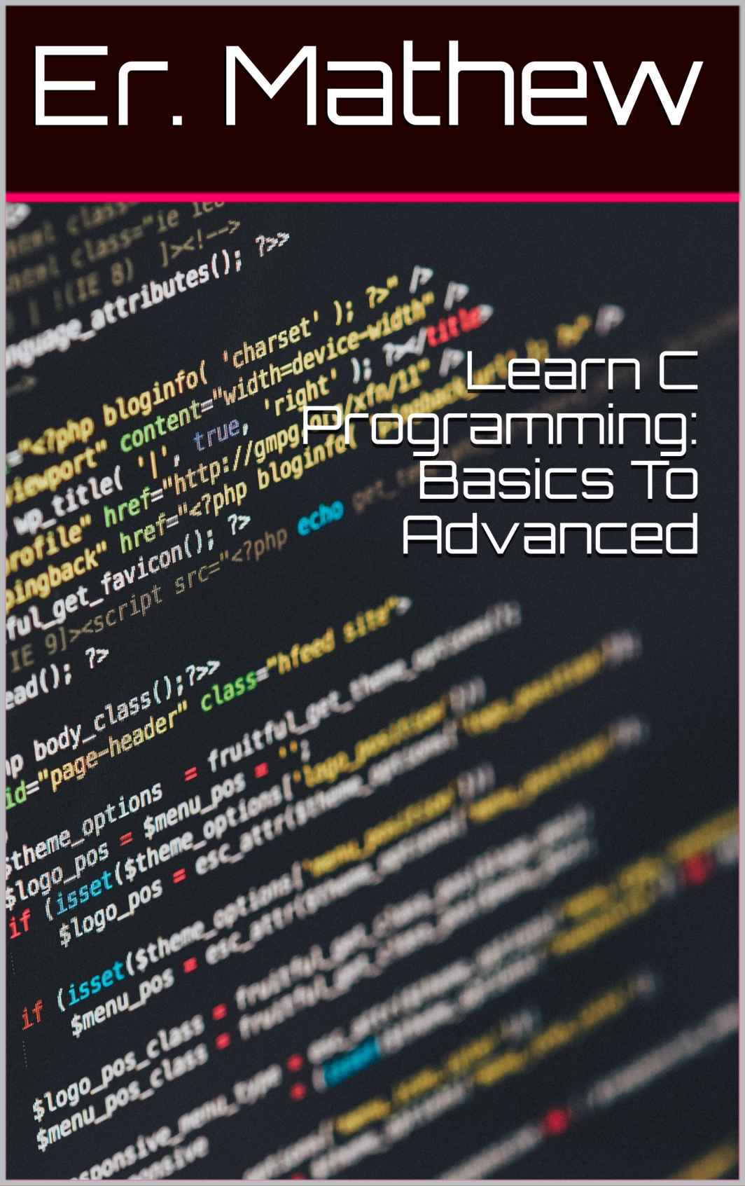 Learn C Programming Basics To Advanced Mathew Er