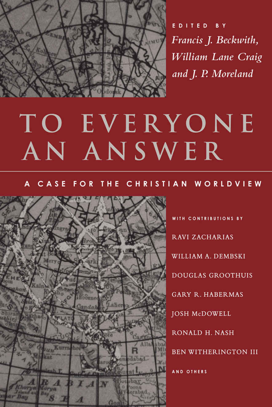 To Everyone An Answer A Case For The Christian Worldview Norman L Geisler