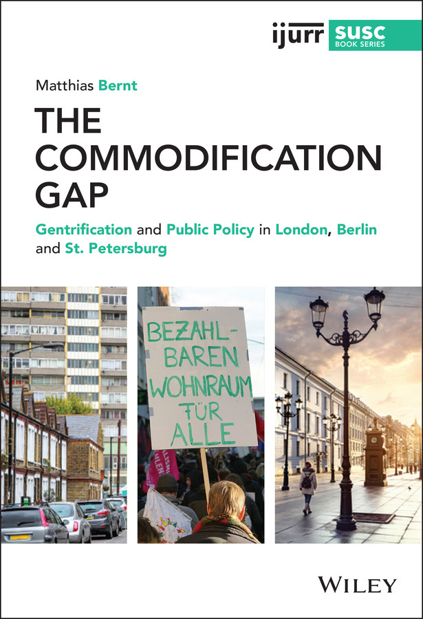 The Commodification Gap Gentrification And Public Policy In London Berlin And St Petersburg Bernt
