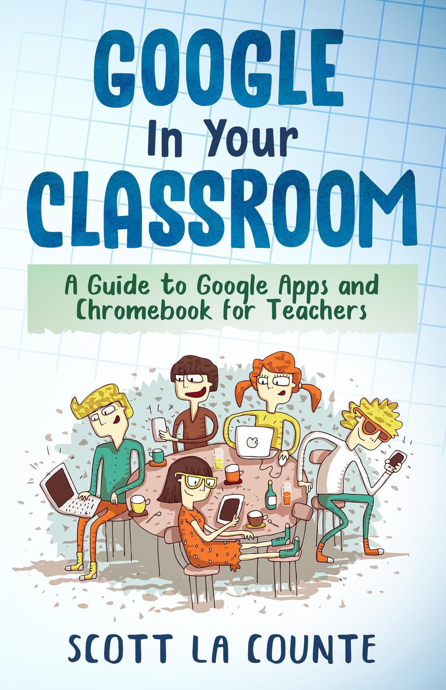 Google In Your Classroom Scott La Counte