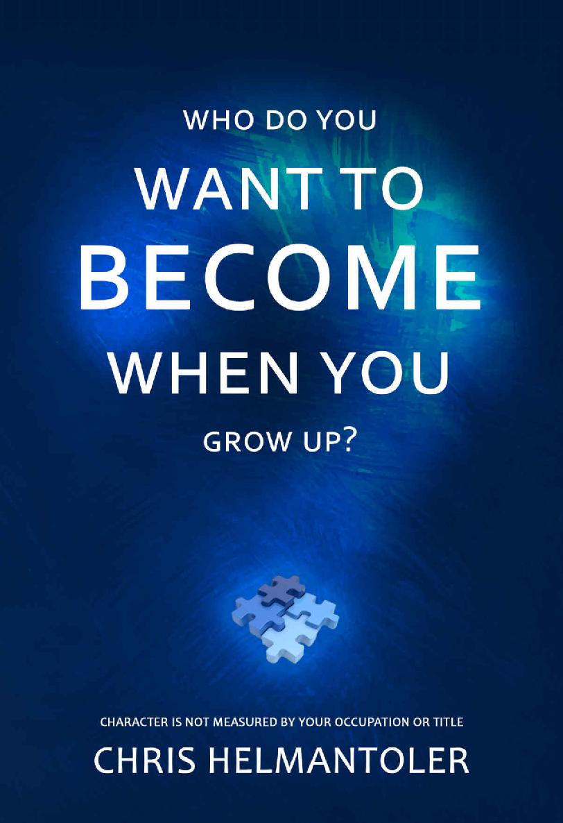 Who Do You Want To Become When You Grow Up Character Is Not Measured By Your Occupation Or Title Chris Helmantoler