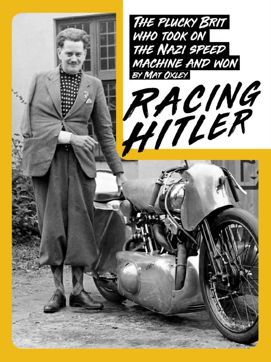 Racing Hitler The Plucky Brit Who Fought The Nazi Speed Machine And Won Mat Oxley