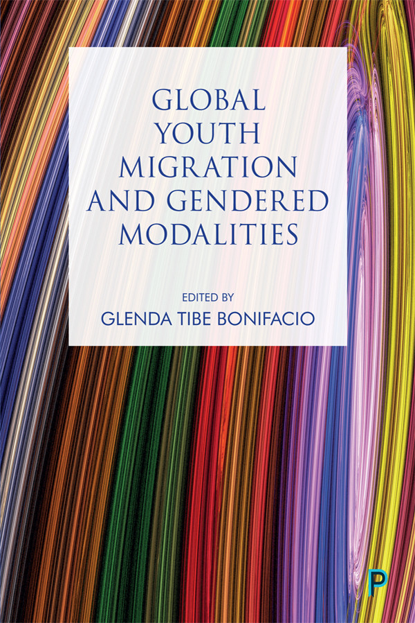 Global Youth Migration And Gendered Modalities Bonifacio Glenda