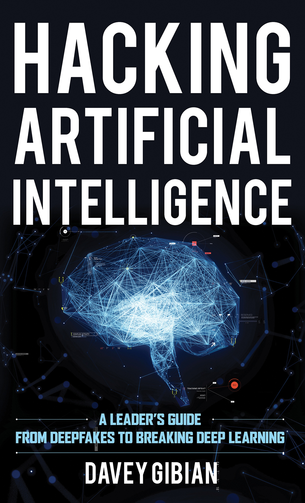 Hacking Artificial Intelligence Davey Gibian