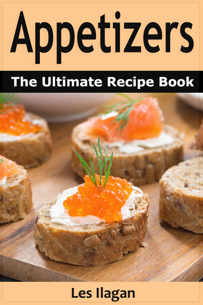 Appetizer Recipes The Ultimate Recipe Book Ilagan Les