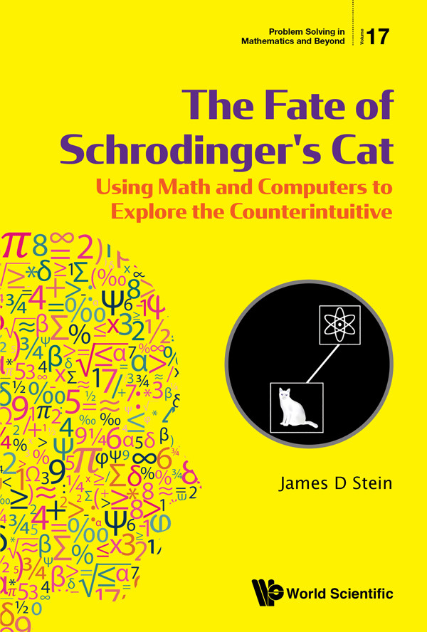 Fate Of Schrodingers Cat The Using Math And Computers To Explore The Counterintuitive Stein