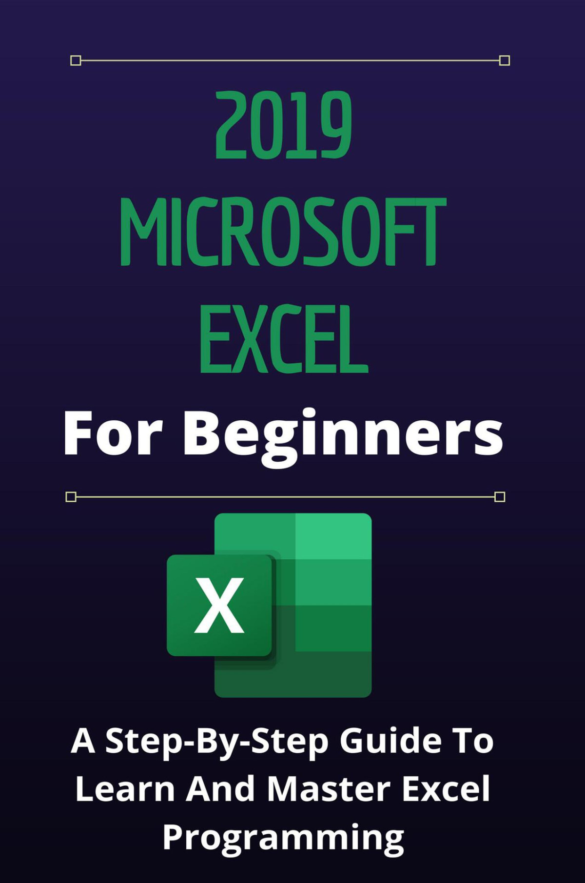 2019 Microsoft Excel For Beginners A Stepbystep Guide To Learn And Master Excel Programming Angleton
