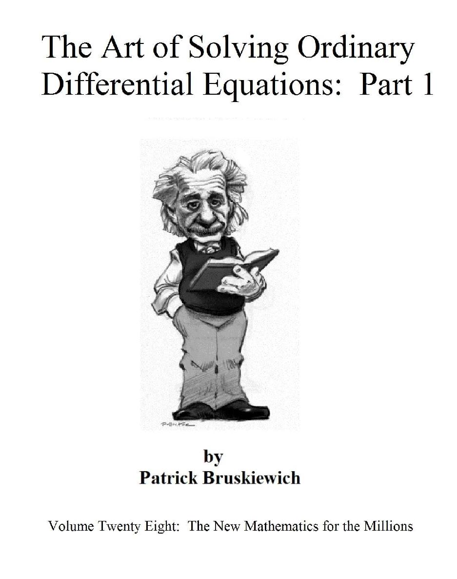 The Art Of Solving Ordinary Differential Equations Part One The New Mathematics For The Millions Book 28 Patrick Bruskiewich