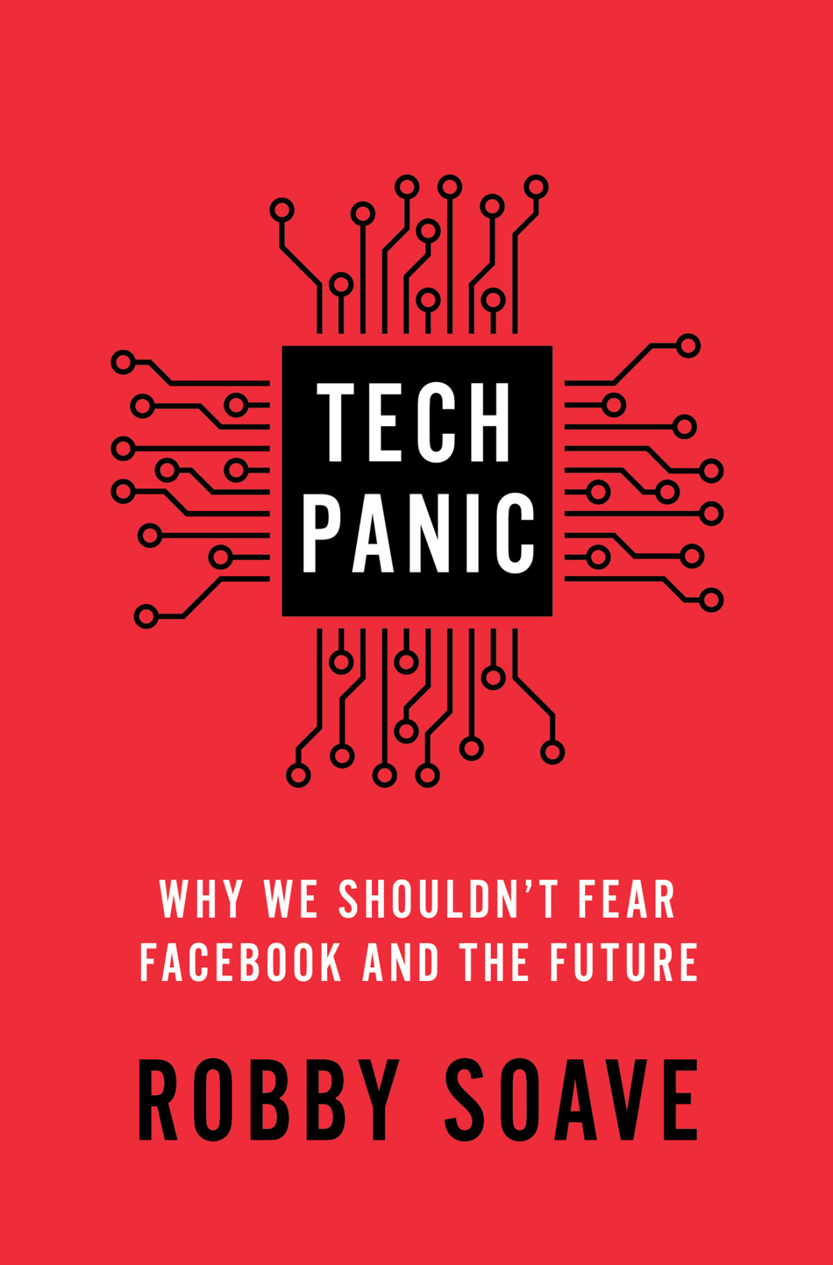 Tech Panic Why We Shouldnt Fear Facebook And The Future Robby Soave
