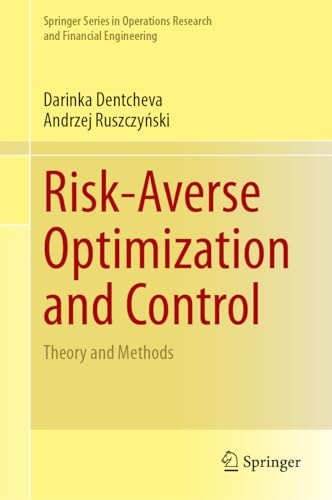 Riskaverse Optimization And Control 2024th Edition Darinka Dentcheva