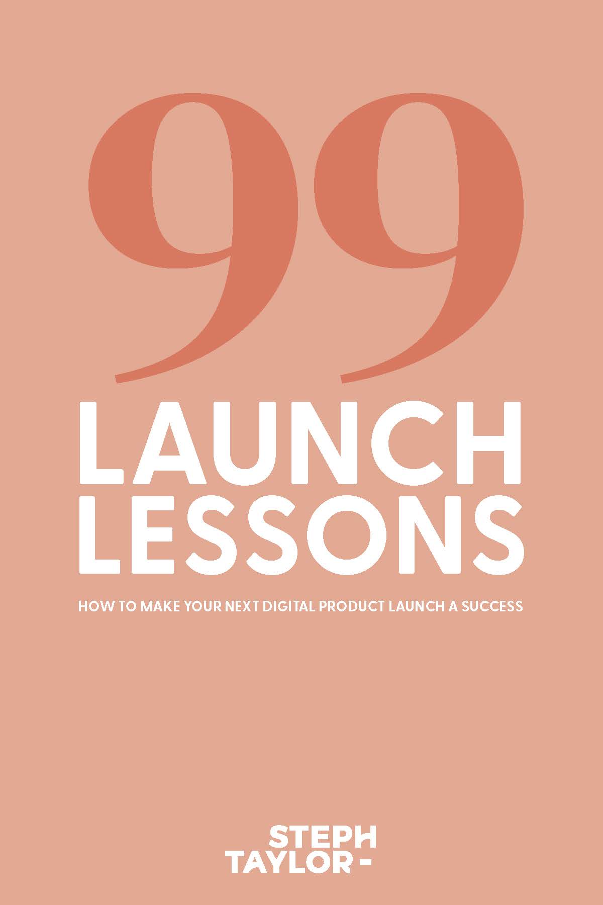 99 Launch Lessons Taylor Steph