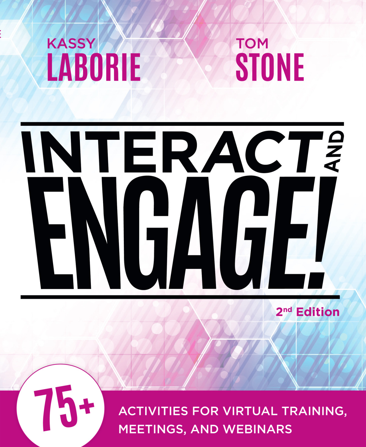 Interact And Engage 75 Activities For Virtual Training Meetings And Webinars Kassy Laborie Tom Stone