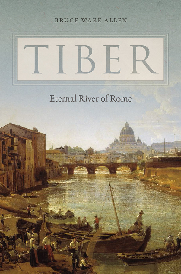 Tiber Eternal River Of Rome Bruce Ware Allen