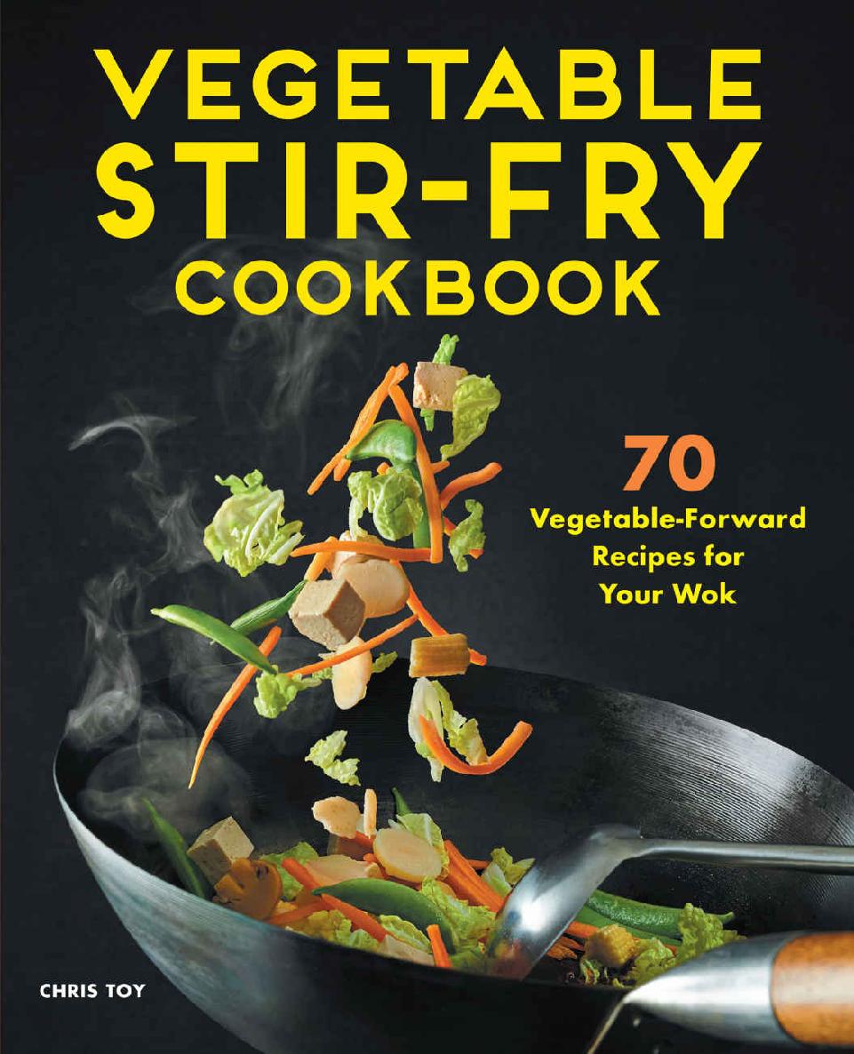 Vegetable Stirfry Cookbook 70 Vegetableforward Recipes For Your Wok Chris Toy