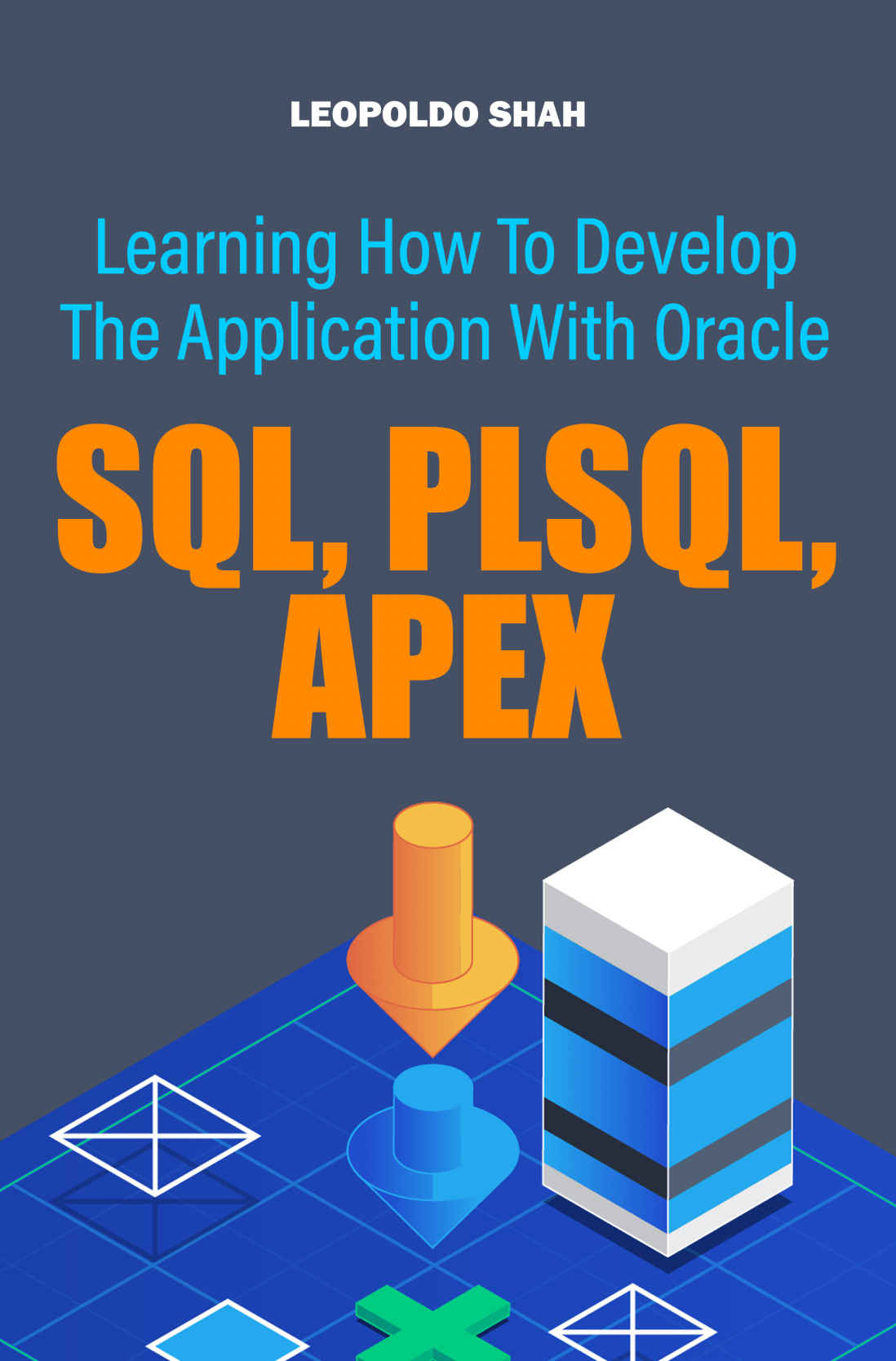 Learning How To Develop The Application With Oracle Sql Plsql Apex Shah
