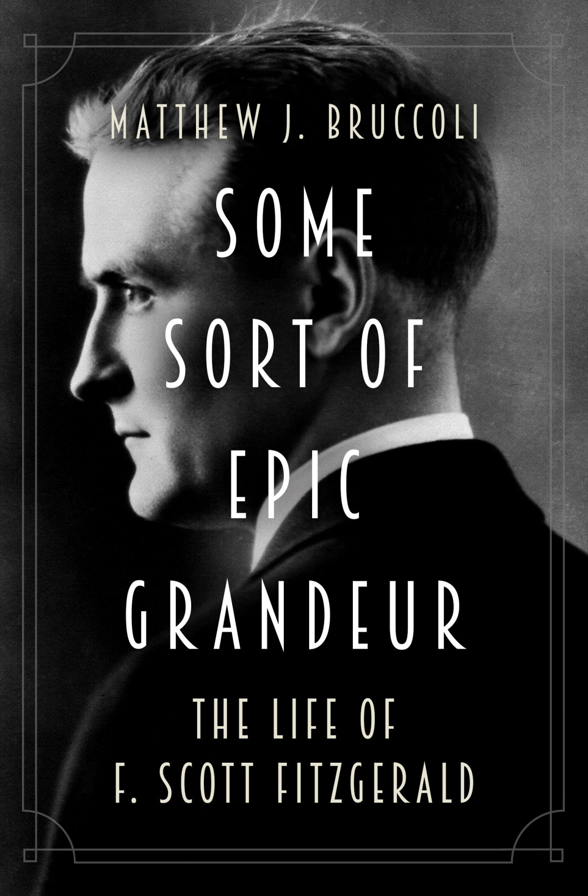 Some Sort Of Epic Grandeur Matthew J Bruccoli