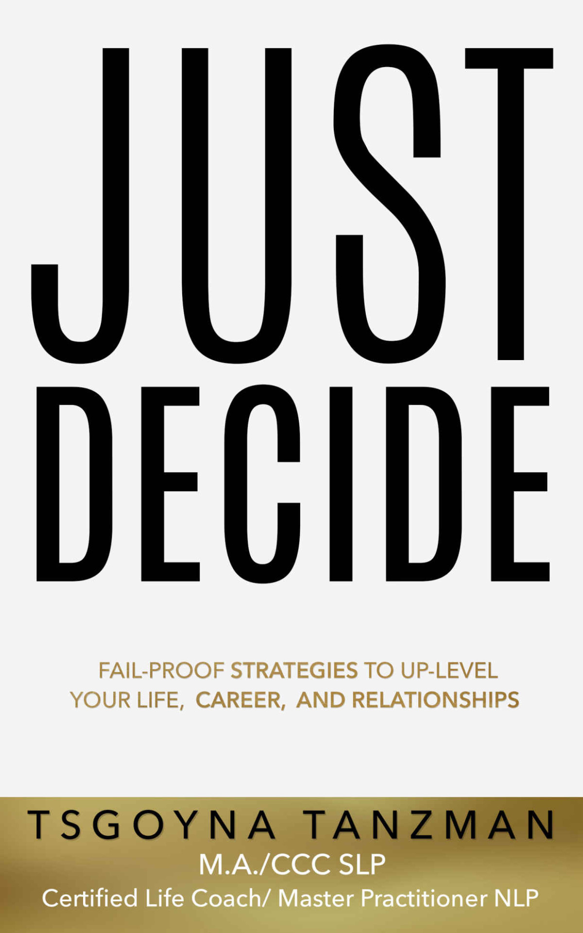 Just Decide Tanzman Tsgoyna