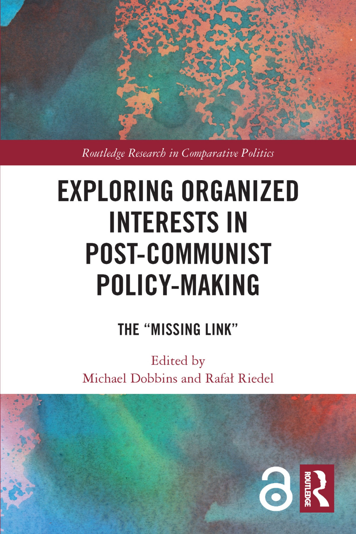 Exploring Organized Interests In Postcommunist Policymaking The Missing Link Michael Dobbins Rafal Riedel