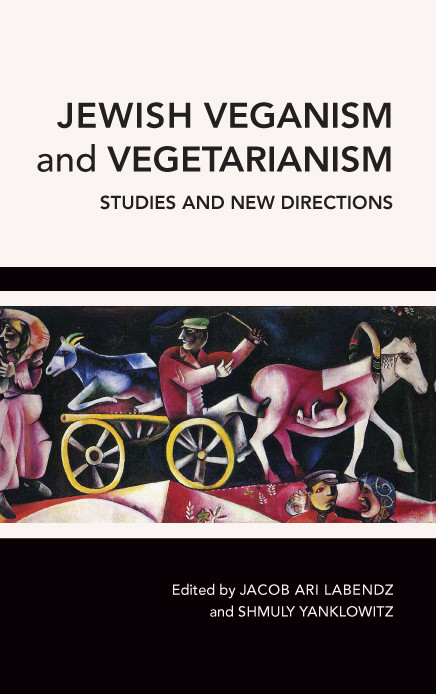 Jewish Veganism And Vegetarianism Jacob Ari Labendzshmuly Yanklowitz